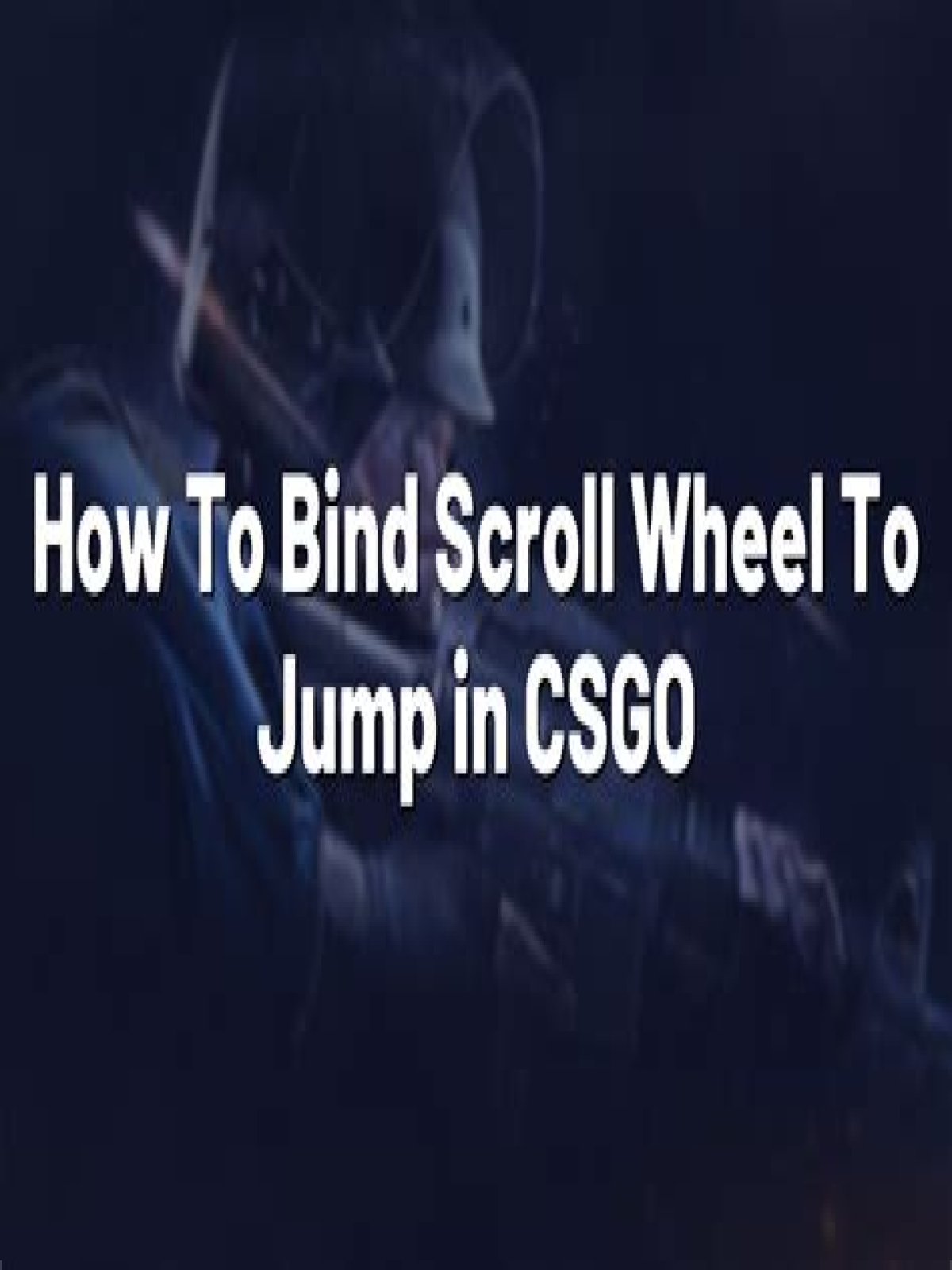 How to bind jump to scroll wheel csgo