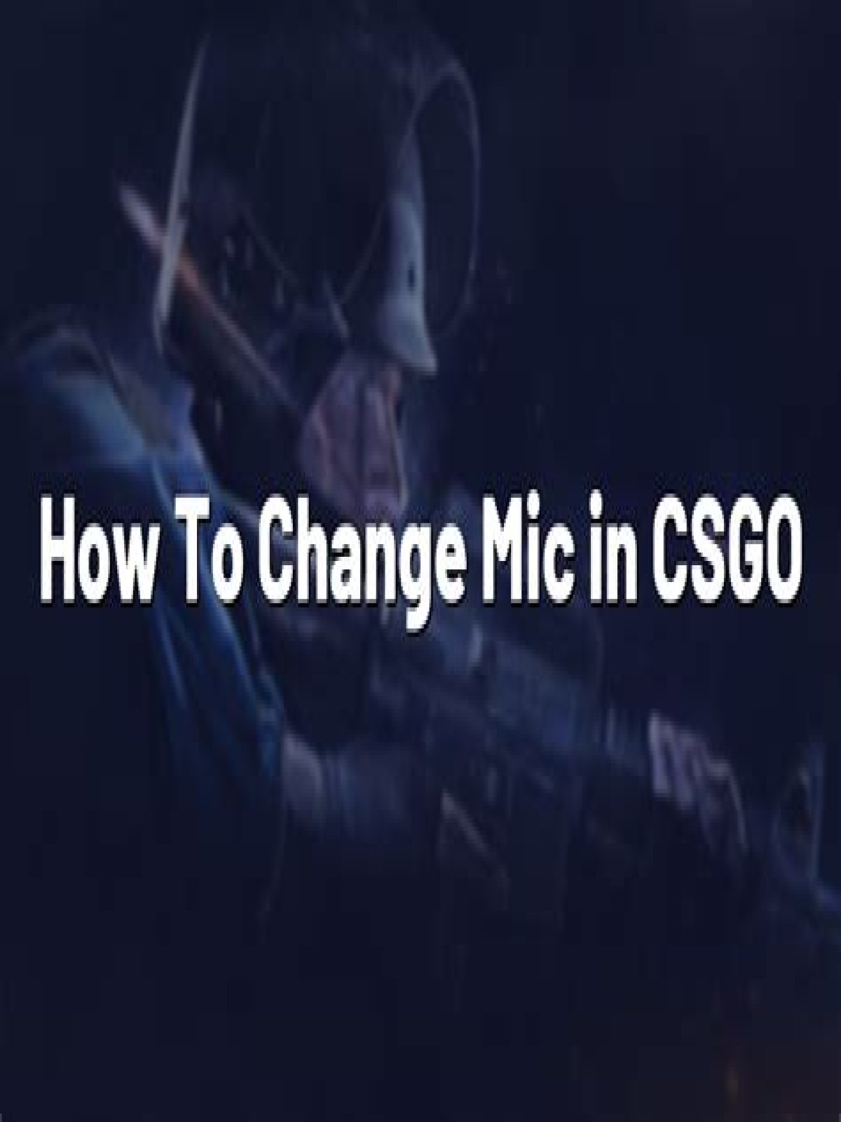 How to change mic in csgo